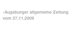
-Augsburger allgemeine Zeitung 
vom 27.11.2009